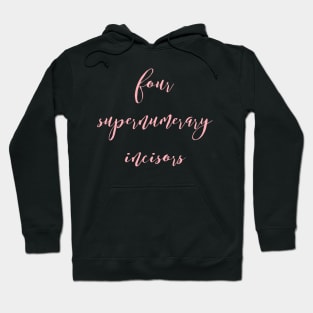 Four Supernumerary Incisors Hoodie